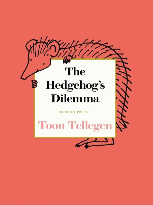 Title details for The Hedgehog's Dilemma by Toon Tellegen - Wait list
